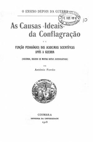 As causas &quot;ideais&quot; da conflagração e á função pedagógica das academias scientíficas após a guerra: (discurso, seguido de muitas notas justificativas)